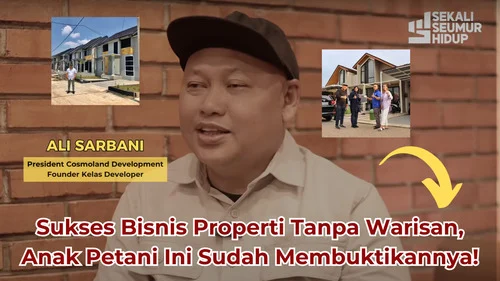 ANAK PETANI JUGA BISA BISNIS PROPERTI : Perjalanan Jatuh Bangun Developer Ali Sarbani