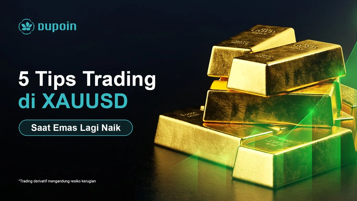 5 Tips Trading XAUUSD Saat Harga Emas Sedang Menguat
