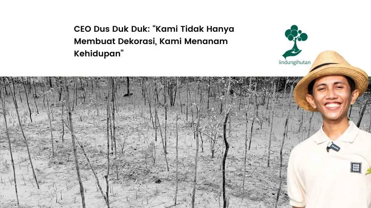 Bukan Sekadar CSR: Mengapa Dus Duk Duk Percaya pada LindungiHutan