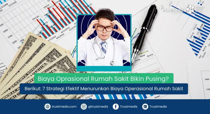7 Strategi Efektif Menurunkan Biaya Operasional Rumah Sakit