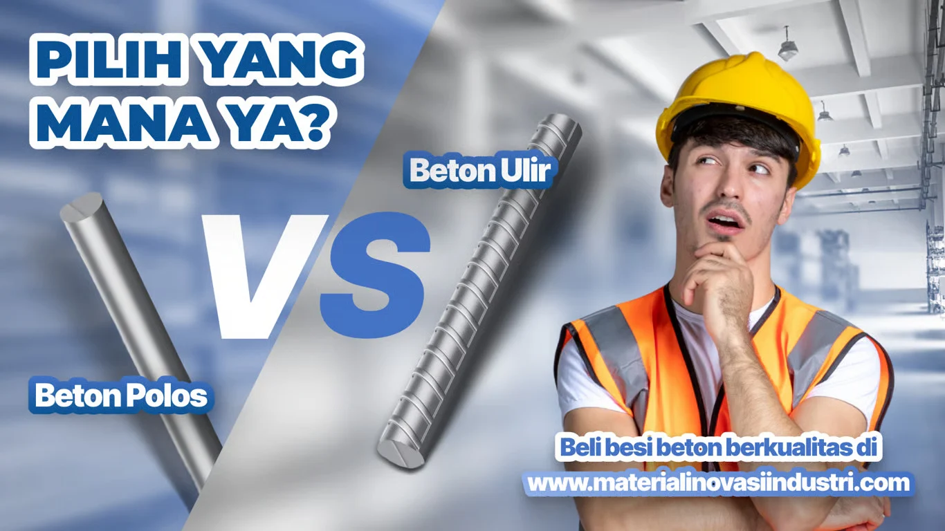 Besi Beton Ulir vs Polos: Cara Memilih dan Menghitung Tulangan dengan Akurat